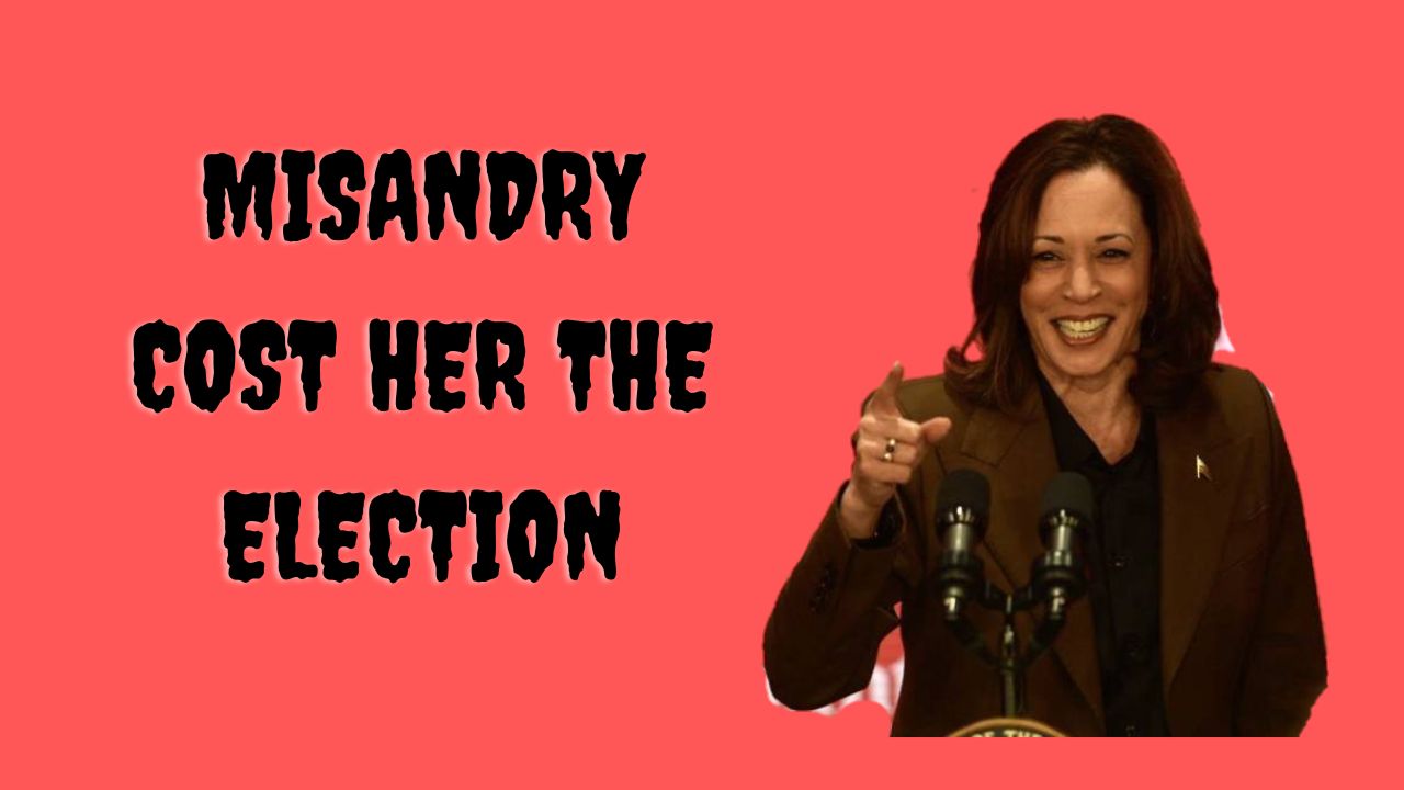 Misandry cost her the election